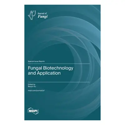 "Fungal Biotechnology and Application" - "" ("Xu Baojun")