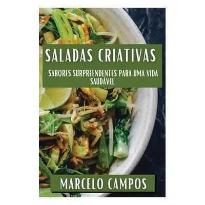 "Saladas Criativas: Sabores Surpreendentes para uma Vida Saudvel" - "" ("Campos Marcelo")