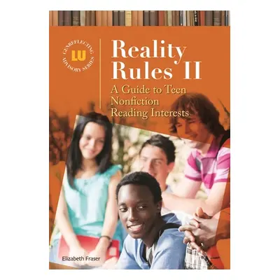 "Reality Rules II: A Guide to Teen Nonfiction Reading Interests" - "" ("Fraser Elizabeth")