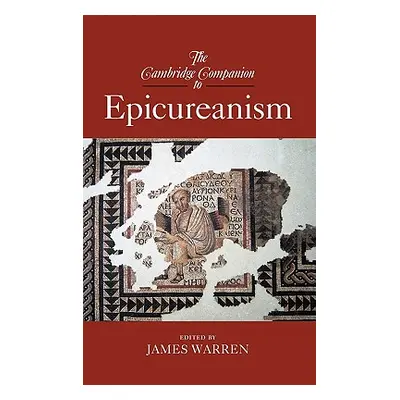 "The Cambridge Companion to Epicureanism" - "" ("Warren James")