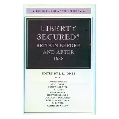 "Liberty Secured?: Britain Before and After 1688" - "" ("Jones J. R.")