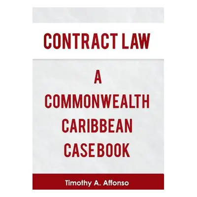 "Contract Law a Commonwealth Caribbean Case Book" - "" ("Affonso Timothy A.")