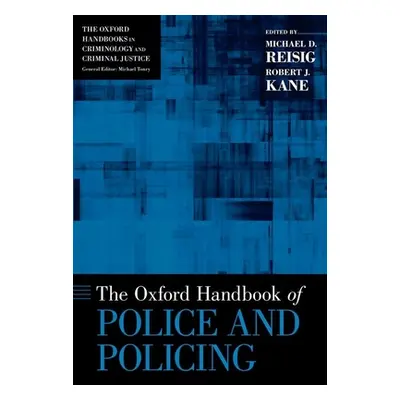 "Oxford Handbook of Police and Policing" - "" ("Reisig Michael D.")