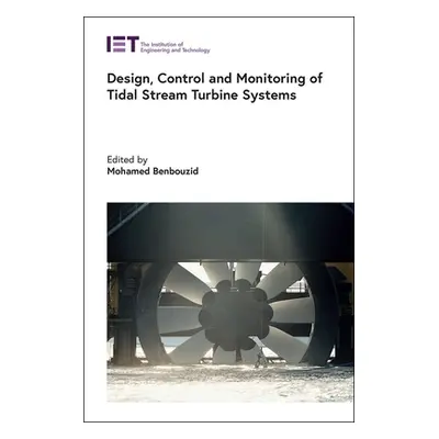 "Design, Control and Monitoring of Tidal Stream Turbine Systems" - "" ("Benbouzid Mohamed")