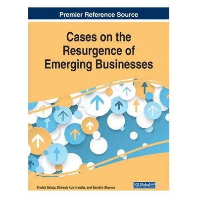 "Cases on the Resurgence of Emerging Businesses" - "" ("Saluja Shefali")