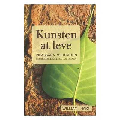 "Kunsten at leve: Vipassana meditation som undervist i af S. N. Goenka" - "" ("Hart William")