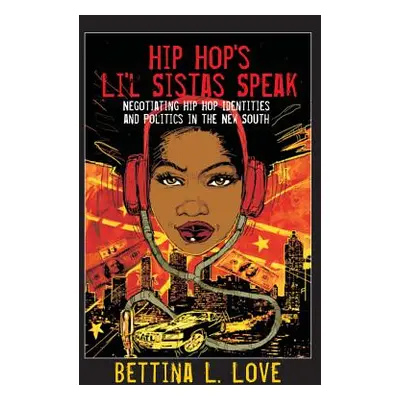 "Hip Hop's Li'l Sistas Speak: Negotiating Hip Hop Identities and Politics in the New South" - ""