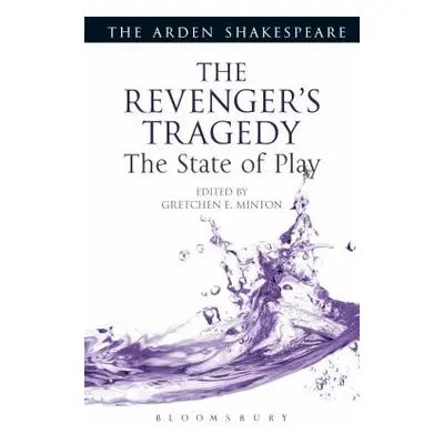 "The Revenger's Tragedy: The State of Play" - "" ("Minton Gretchen E.")