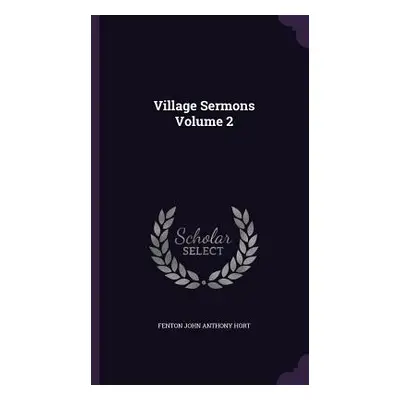 "Village Sermons Volume 2" - "" ("Hort Fenton John Anthony")