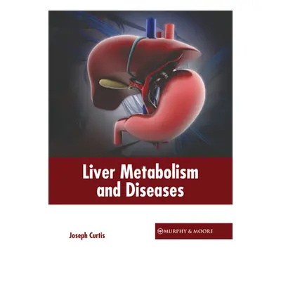 "Liver Metabolism and Diseases" - "" ("Curtis Joseph")