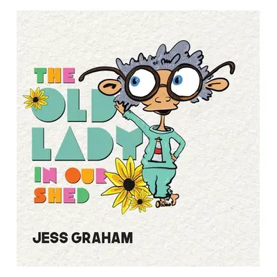 "The Old Lady in Our Shed" - "" ("Graham Jess")