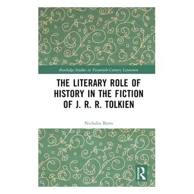 "The Literary Role of History in the Fiction of J. R. R. Tolkien" - "" ("Birns Nicholas")