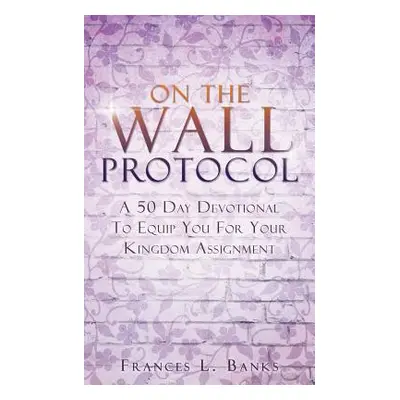 "On the Wall Protocol" - "" ("Banks Frances L.")