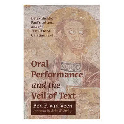 "Oral Performance and the Veil of Text" - "" ("Van Veen Ben F.")