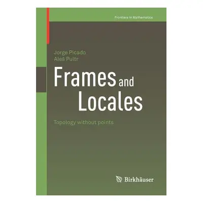 "Frames and Locales: Topology Without Points" - "" ("Picado Jorge")