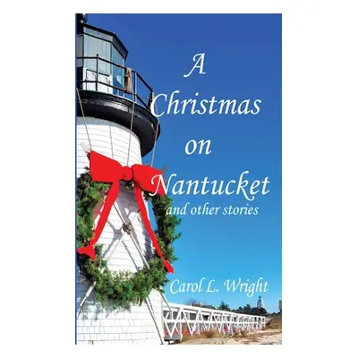 "A Christmas on Nantucket and other stories" - "" ("Wright Carol L.")