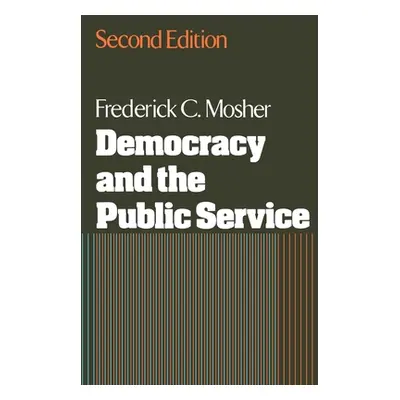 "Democracy and the Public Service" - "" ("Mosher Frederick C.")