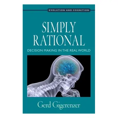 "Simply Rational: Decision Making in the Real World" - "" ("Gigerenzer Gerd")