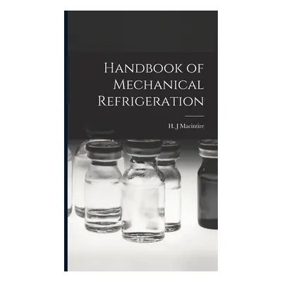 "Handbook of Mechanical Refrigeration" - "" ("Macintire H. J.")