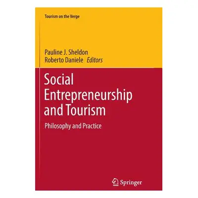 "Social Entrepreneurship and Tourism: Philosophy and Practice" - "" ("Sheldon Pauline J.")