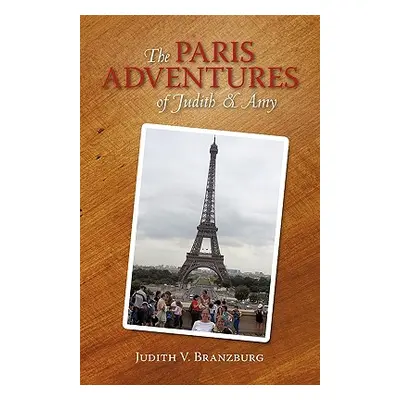 "The Paris Adventures of Judith & Amy" - "" ("Judith V. Branzburg V. Branzburg")