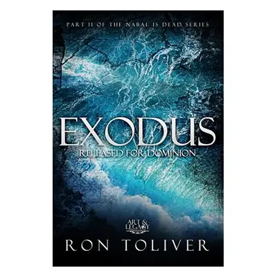 "Exodus: Release for Dominion" - "" ("Toliver Apostle Ron")