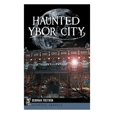 "Haunted Ybor City" - "" ("Frethem Deborah")