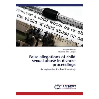 "False allegations of child sexual abuse in divorce proceedings" - "" ("Robinson Tanya")