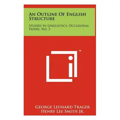 "An Outline Of English Structure: Studies In Linguistics, Occasional Papers, No. 3" - "" ("Trage