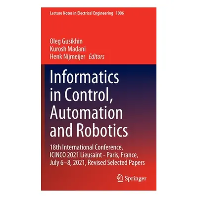 "Informatics in Control, Automation and Robotics: 18th International Conference, Icinco 2021 Lie