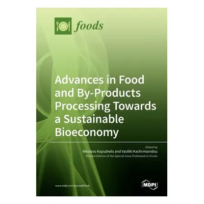 "Advances in Food and By-Products Processing Towards a Sustainable Bioeconomy" - "" ("Kopsahelis