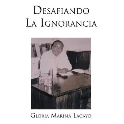 "Desafiando La Ignorancia" - "" ("Lacayo Gloria Marina")