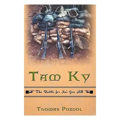 "Tam Ky: The Battle for Nui Yon Hill" - "" ("Thomas Pozdol")