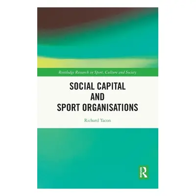 "Social Capital and Sport Organisations" - "" ("Tacon Richard")