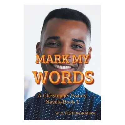 "Mark My Words: A Christopher Family Novel Book 1" - "" ("Foster-Graham W. D.")