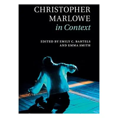 "Christopher Marlowe in Context" - "" ("Bartels Emily C.")