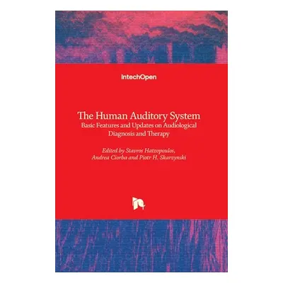 "The Human Auditory System: Basic Features and Updates on Audiological Diagnosis and Therapy" - 