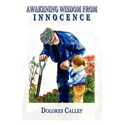 "Awakening Wisdom from Innocence" - "" ("Calley Dolores")