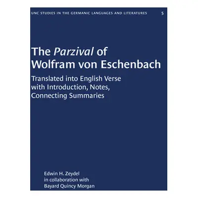 "The Parzival of Wolfram Von Eschenbach: Translated Into English Verse with Introduction, Notes,