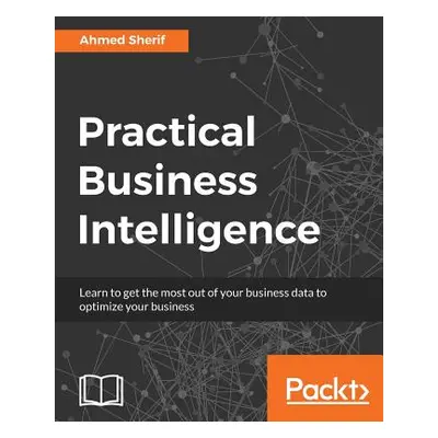 "Practical Business Intelligence" - "" ("Sherif Ahmed")