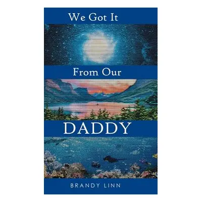 "We Got It From Our Daddy" - "" ("Linn Brandy")