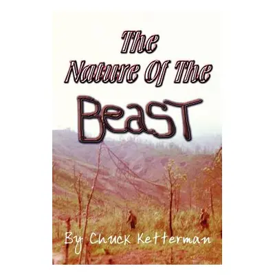 "The Nature of the Beast" - "" ("Ketterman Chuck")