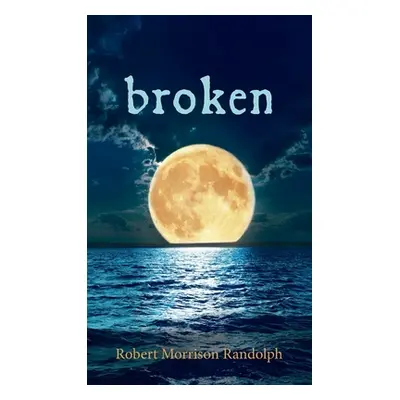 "Broken" - "" ("Randolph Robert Morrison")