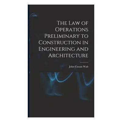 "The Law of Operations Preliminary to Construction in Engineering and Architecture" - "" ("Wait 