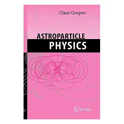 "Astroparticle Physics" - "" ("Grupen Claus")