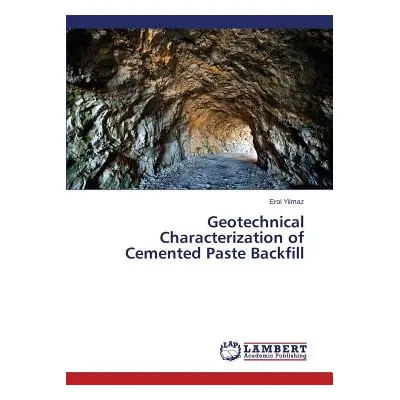 "Geotechnical Characterization of Cemented Paste Backfill" - "" ("Yilmaz Erol")