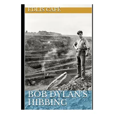 "Bob Dylan's Hibbing" - "" ("Caf Edlis")