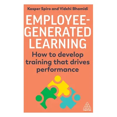 "Employee-Generated Learning: How to Develop Training That Drives Performance" - "" ("Spiro Kasp