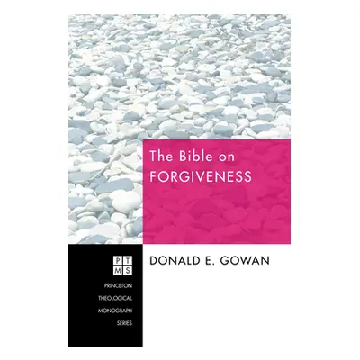 "The Bible on Forgiveness" - "" ("Gowan Donald E.")