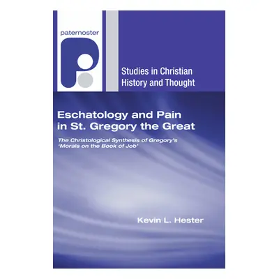 "Eschatology and Pain in St. Gregory the Great" - "" ("Hester Kevin L.")